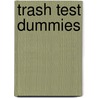 Trash Test Dummies door Gary Dexter