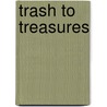 Trash To Treasures door Ann Christensen