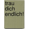 Trau dich endlich! door Carly Phillips