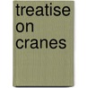 Treatise on Cranes door Henry Robinson Towne