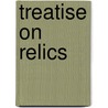 Treatise on Relics door John Calvin