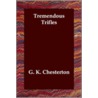 Tremendous Trifles door Gilbert Keith Chesterton