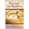 Trinity to Trinity door Ray Robinson