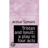 Tristan And Iseult door Arthur Symons