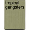 Tropical Gangsters by Robert Klitgaard