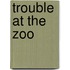 Trouble At The Zoo