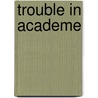 Trouble In Academe door Fritz Ringer