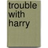 Trouble With Harry