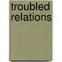 Troubled Relations