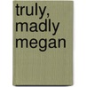 Truly, Madly Megan by Karen McCombie