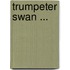Trumpeter Swan ...