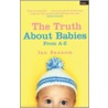 Truth About Babies door Ian Sansom