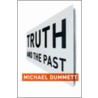 Truth And The Past by Sir Michael Dummett