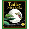 Tudley Didn't Know by John Himmelman