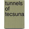 Tunnels of Tecsuna door Pat Jacobson