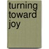 Turning Toward Joy