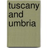 Tuscany And Umbria by Fiona Duncan