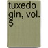 Tuxedo Gin, Vol. 5