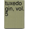 Tuxedo Gin, Vol. 5 door Tokihiko Matsuura