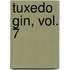 Tuxedo Gin, Vol. 7