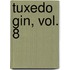 Tuxedo Gin, Vol. 8