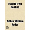 Twenty-Two Goblins by Arthur William Ryder