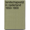 Landschapsstijl in Nederland 1650-1800 by Hansmaarten Tromp