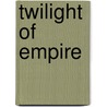 Twilight of Empire by Allan W. Eckert