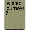 Twisted Journeys 7 by Dan Jolley