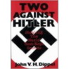 Two Against Hitler door John V.H. Dippel