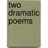 Two Dramatic Poems
