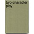 Two-Character Play