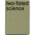 Two-Fisted Science