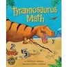 Tyrannosaurus Math by Michelle Markel