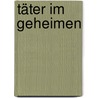 Täter im Geheimen door Robert Winter