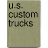 U.S. Custom Trucks by Otto Miedl