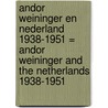 Andor Weininger en Nederland 1938-1951 = Andor Weininger and the Netherlands 1938-1951 door S. Ex