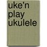 Uke'n Play Ukulele