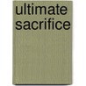 Ultimate Sacrifice by Paul Sanders