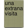 Una Extrana Visita door Alma Flor Ada