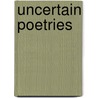 Uncertain Poetries door Michael Heller