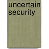 Uncertain Security door Timo A. Kivimaki