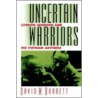 Uncertain Warriors door David M. Barrett