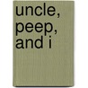 Uncle, Peep, And I by Mary Cowden Clarke
