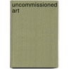 Uncommissioned Art door Christine Dew