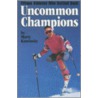 Uncommon Champions by Marty Kaminsky