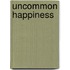 Uncommon Happiness