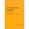 Unconscious Wisdom door Daniel Merkur