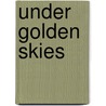 Under Golden Skies door D.C. Osborne