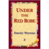 Under The Red Robe door Stanley Weyman